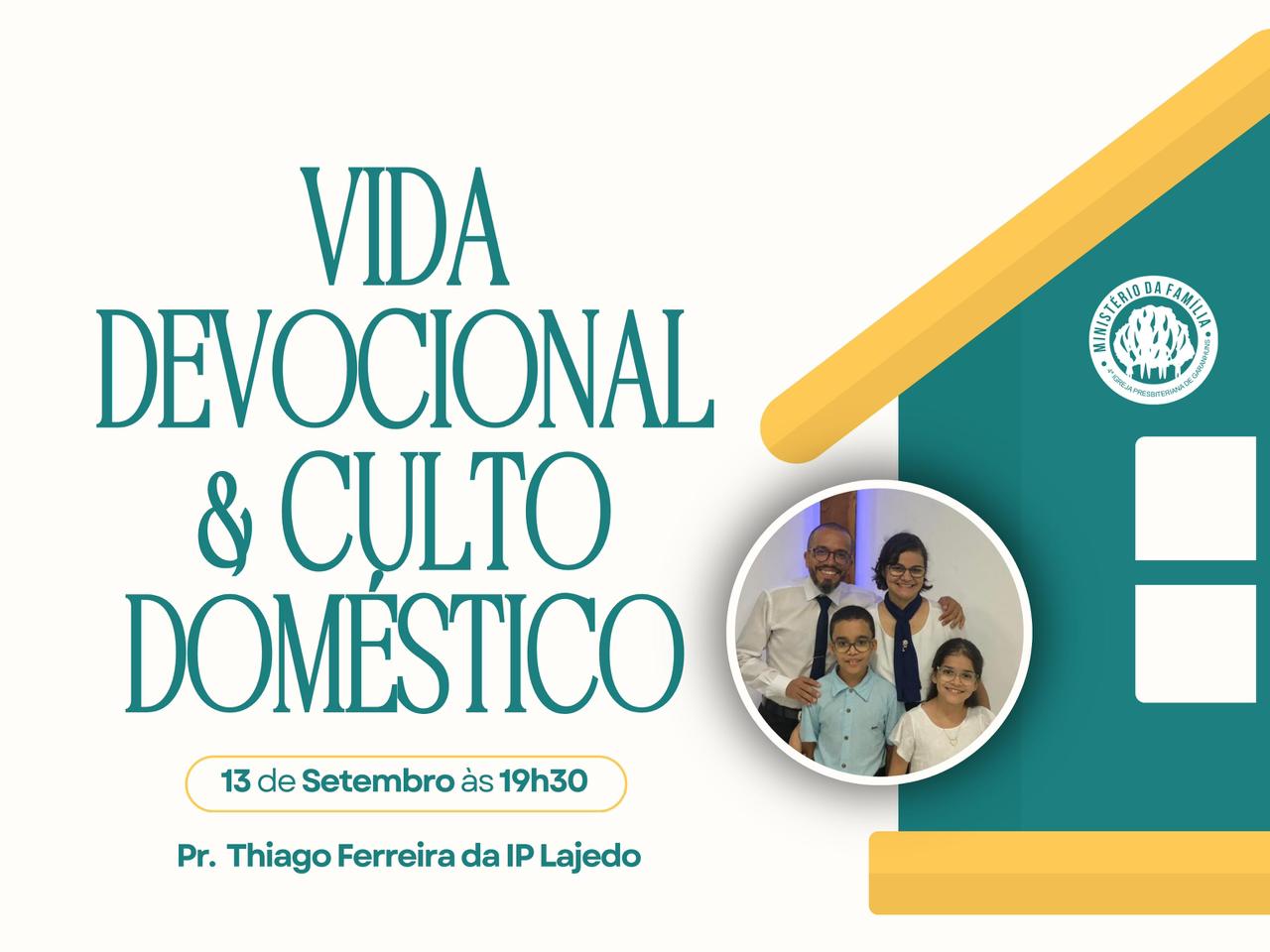 Vida Devocional e Culto Doméstico - Pr. Thiago Ferreira